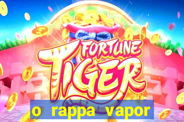 o rappa vapor barato letra